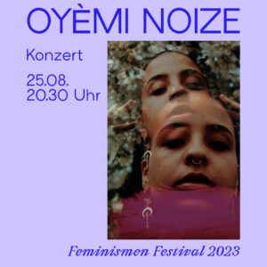 zu sehen ist ein Bild von Oyemi Noize. Auf dem ist ihr Gesicht zwei mal aus einer Selfi-Kamera Perspektive zu sehen, Das höhere Gesicht ist über dem unteren überlagert. Das Bild ist Lila Umraht. auf dem Lila Rahmen steht Oyemi Noize, Konzert 25.08 20 Uhr 30. Feminismen festival 2023.